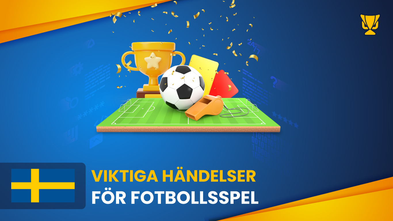 Viktiga händelser inom fotbollsspel – turneringar, matcher och ögonblick du inte får missa